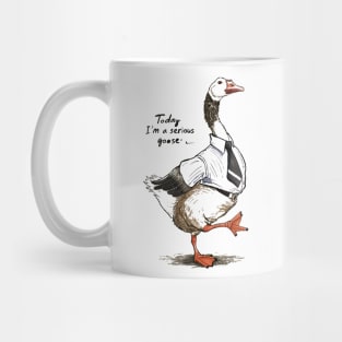 Today I'm A Serious Goose Silly Goose Cute Funny Mug